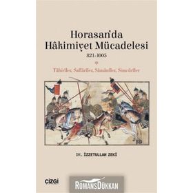 Horasan’da Hakimiyet Mücadelesi 821-1005 - İzzetullah Zek