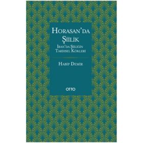 Horasanda Şiilik - Habib Demir