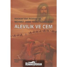 HORASAN'DAN ANADOLU'YA MEHMET DEDE TEKKE SÜREĞİNDE ALEVILIK VE CEM - HASAN UYSAL
