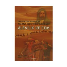 HORASAN'DAN ANADOLU'YA MEHMET DEDE TEKKE SÜREĞİNDE ALEVILIK VE CEM - HASAN UYSAL