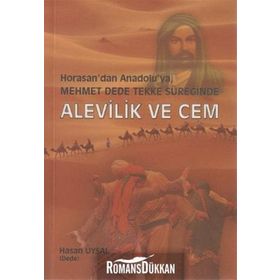 HORASAN'DAN ANADOLU'YA MEHMET DEDE TEKKE SÜREĞİNDE ALEVILIK VE CEM - HASAN UYSAL