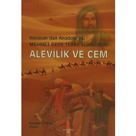 HORASAN'DAN ANADOLU'YA MEHMET DEDE TEKKE SÜREĞİNDE ALEVILIK VE CEM - HASAN UYSAL