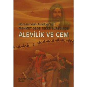 HORASAN'DAN ANADOLU'YA MEHMET DEDE TEKKE SÜREĞİNDE ALEVILIK VE CEM - HASAN UYSAL