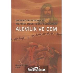 HORASAN'DAN ANADOLU'YA MEHMET DEDE TEKKE SÜREĞİNDE ALEVILIK VE CEM - HASAN UYSAL