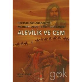 HORASAN'DAN ANADOLU'YA MEHMET DEDE TEKKE SÜREĞİNDE ALEVILIK VE CEM - HASAN UYSAL