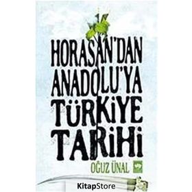 Horasan’dan Anadolu’ya Türkiye Tarihi - Oğuz Ünal