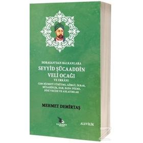 Horasan'dan Balkanlara Seyyid Şücaaddin Veli Ocağı ve Erkanı - Mehmet Demirtaş