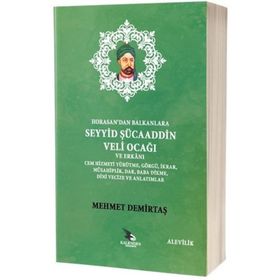 Horasan'dan Balkanlara Seyyid Şücaaddin Veli Ocağı ve Erkanı - Mehmet Demirtaş