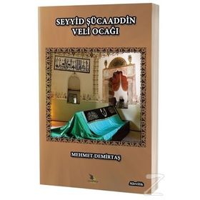 Horasan'dan Balkanlara Seyyid Şücaaddin Veli Ocağı ve Erkanı - Mehmet Demirtaş