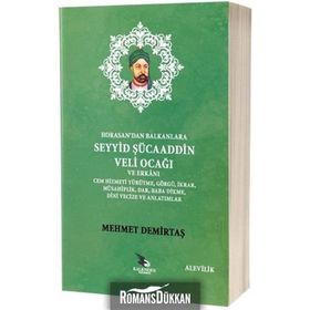 Horasan'dan Balkanlara Seyyid Şücaaddin Veli Ocağı ve Erkanı - Mehmet Demirtaş