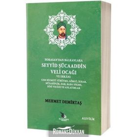 Horasan'dan Balkanlara Seyyid Şücaaddin Veli Ocağı ve Erkanı - Mehmet Demirtaş