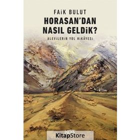 Horasandan Nasıl Geldik? - Faik Bulut