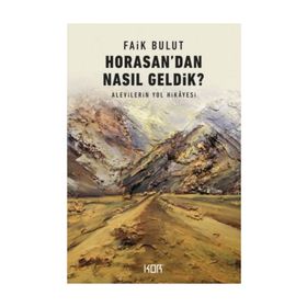 Horasandan Nasıl Geldik? - Faik Bulut