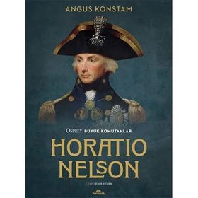 Horatio Nelson - Osprey Büyük Komutanlar