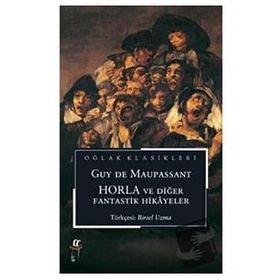 Horla ve Diğer Fantastik Hikayeler - Guy De Maupassant