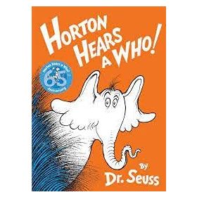 Horton Hears A Who - Dr. Seuss
