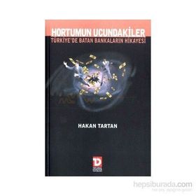 Hortumun Ucundakiler Türkiye’de Batan Bankaların Hikayesi - Hakan Tartan