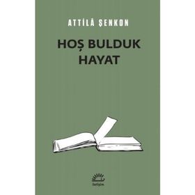 Hoş Bulduk Hayat - Attila Şenkon