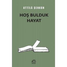 Hoş Bulduk Hayat - Attila Şenkon