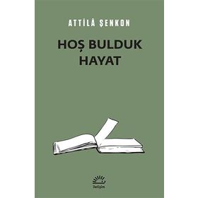 Hoş Bulduk Hayat - Attila Şenkon