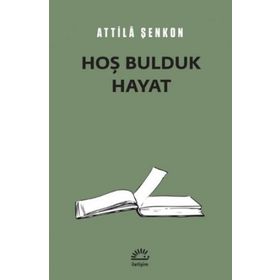 Hoş Bulduk Hayat - Attila Şenkon
