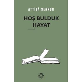 Hoş Bulduk Hayat - Attila Şenkon