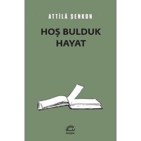 Hoş Bulduk Hayat - Attila Şenkon