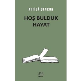 Hoş Bulduk Hayat - Attila Şenkon