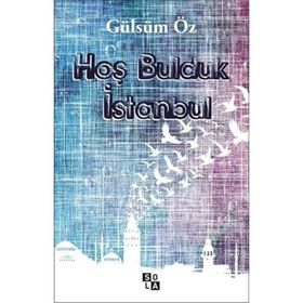 Hoş Bulduk İstanbul - Gülsüm Öz - Sola Unitas