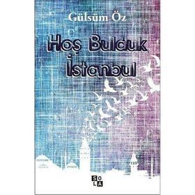 Hoş Bulduk İstanbul - Gülsüm Öz - Sola Unitas