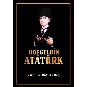 Hoş Geldin Atatürk - Haydar Baş