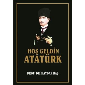 Hoş Geldin Atatürk - Haydar Baş