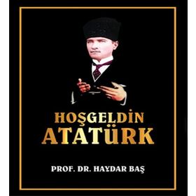 Hoş Geldin Atatürk - Haydar Baş