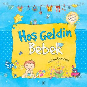 Hoş Geldin Bebek - Erkek Güncesi - Sema Günaydın Çınar