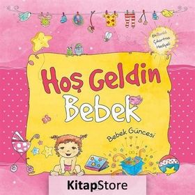 Hoş Geldin Bebek - Kız Güncesi - Sema Günaydın Çınar