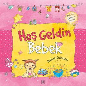 Hoş Geldin Bebek - Kız Güncesi - Sema Günaydın Çınar