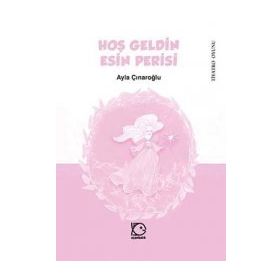 HOŞ GELDIN ESIN PERISI - AYLA ÇINAROĞLU