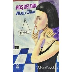 Hoş Geldin Mutlu Ölüm - Volkan Koçak
