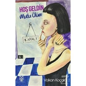 Hoş Geldin Mutlu Ölüm - Volkan Koçak