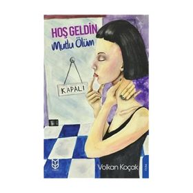 Hoş Geldin Mutlu Ölüm - Volkan Koçak
