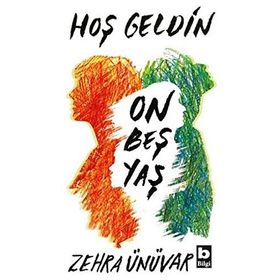 Hoş Geldin On Beş Yaş - Zehra Ünüvar