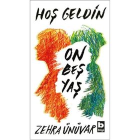 Hoş Geldin On Beş Yaş - Zehra Ünüvar
