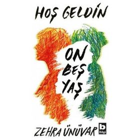 Hoş Geldin On Beş Yaş - Zehra Ünüvar