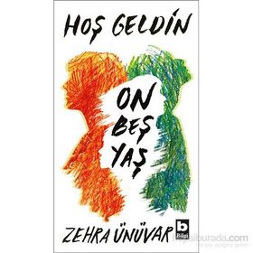 Hoş Geldin On Beş Yaş - Zehra Ünüvar