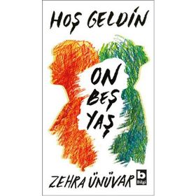 Hoş Geldin On Beş Yaş - Zehra Ünüvar