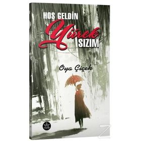 Hoş Geldin Yürek Sızım / Oya Çiçek