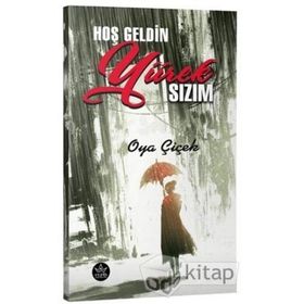Hoş Geldin Yürek Sızım / Oya Çiçek