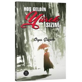 Hoş Geldin Yürek Sızım / Oya Çiçek