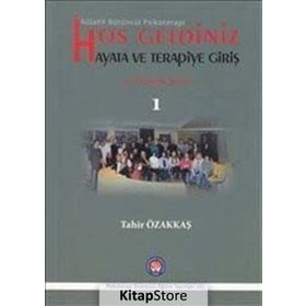 Hoş Geldiniz Hayata ve Terapiye Giriş - Tahir Özakkaş