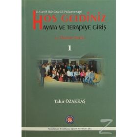 Hoş Geldiniz Hayata ve Terapiye Giriş - Tahir Özakkaş